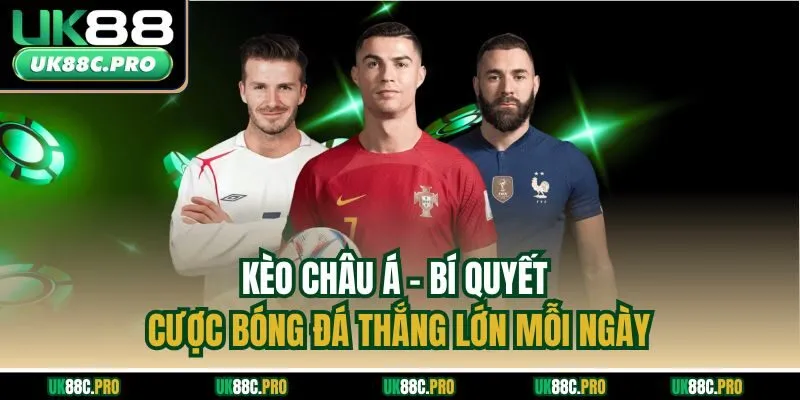 Kèo Châu Á - Bí Quyết Cược Bóng Đá Thắng Lớn Mỗi Ngày