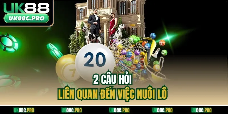 2 câu hỏi liên quan đến việc nuôi lô