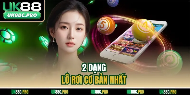 Top 2 dạng lô rơi cơ bản nhất hiện nay