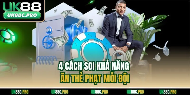4 cách soi khả năng ăn thẻ phạt mỗi đội