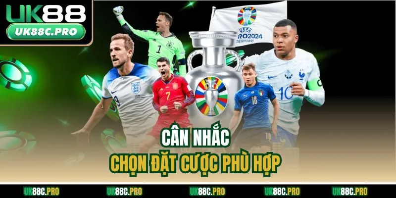 Cân nhắc chọn đặt cược phù hợp