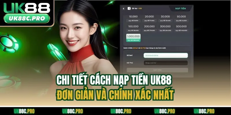 Chi tiết cách nạp tiền UK88 đơn giản và chính xác nhất