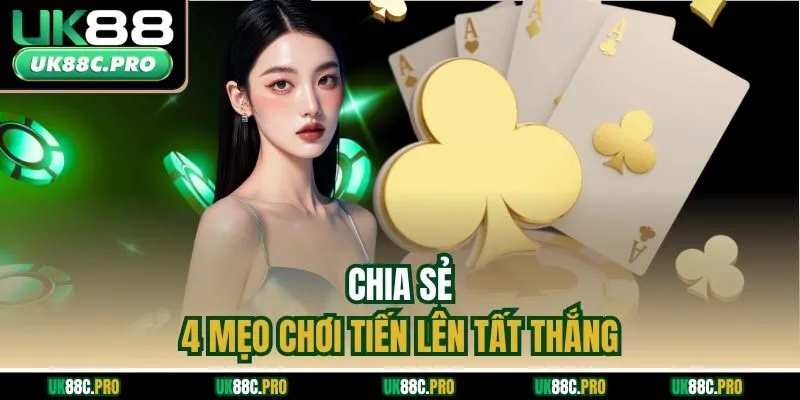 Chia sẻ 4 mẹo chơi tiến lên tất thắng 