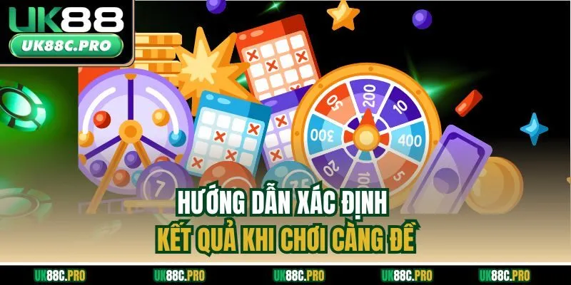 Hướng dẫn xác định kết quả khi chơi càng đề
