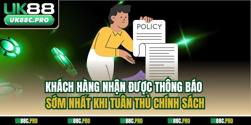 Khách hàng nhận được thông báo sớm nhất khi tuân thủ chính sách