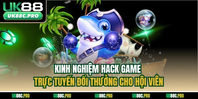 Kinh nghiệm hack game trực tuyến đổi thưởng cho hội viên