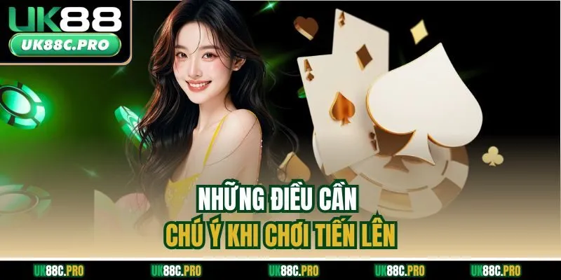 Những điều cần chú ý khi chơi Tiến lên
