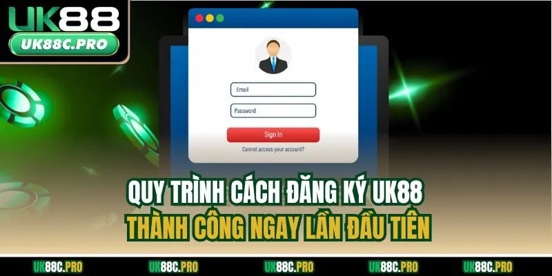 Quy trình cách đăng ký UK88 thành công ngay lần đầu tiên