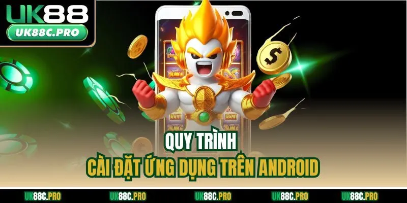 Quy trình cài đặt ứng dụng trên Android