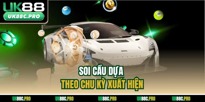 Soi cầu dựa theo chu kỳ xuất hiện