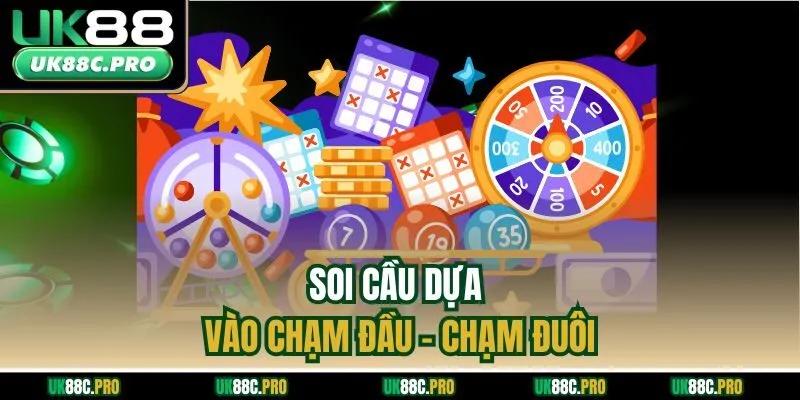 Soi cầu dựa vào chạm đầu - chạm đuôi