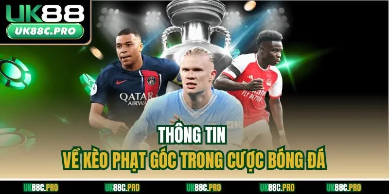 Thông tin về kèo phạt góc trong cược bóng đá