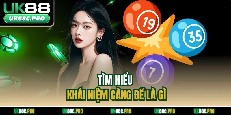Tìm hiểu khái niệm càng đề là gì