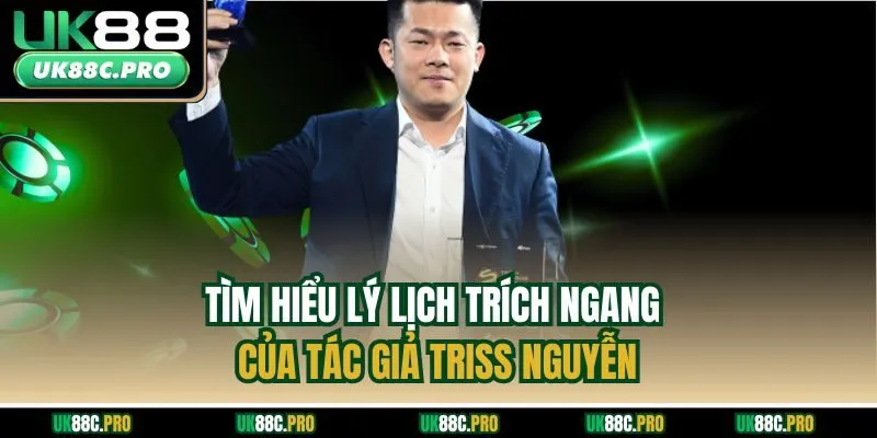 Tìm hiểu lý lịch trích ngang của tác giả Triss Nguyễn