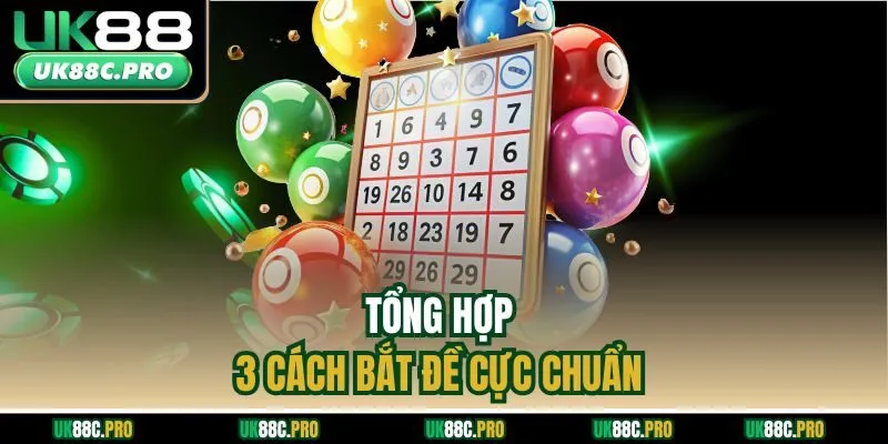 Tổng hợp 3 cách bắt đề cực chuẩn