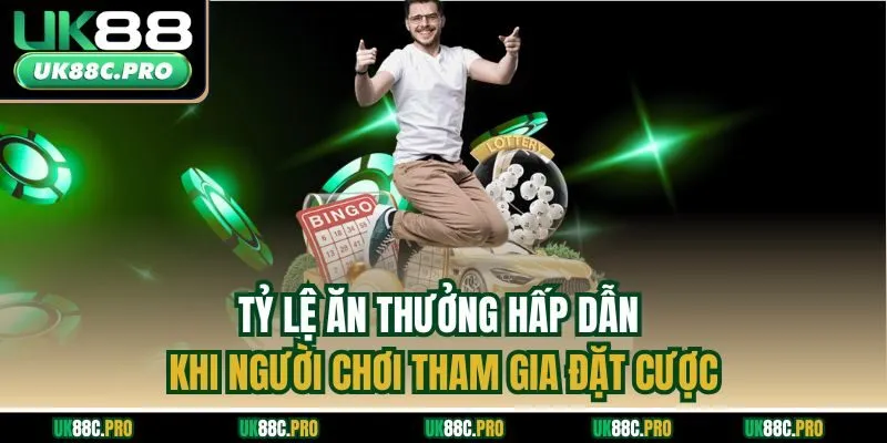 Tỷ lệ ăn thưởng hấp dẫn khi người chơi tham gia đặt cược
